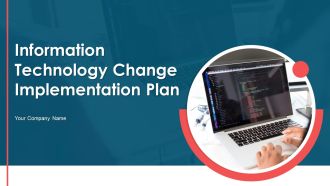 Information Technology Change Implementation Plan Ppt PowerPoint Presentation Complete Deck With Slides