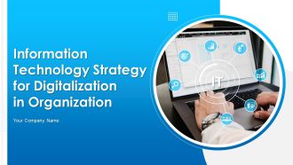 Information Technology Strategy For Digitalization In Organization Ppt PowerPoint Presentation Complete Deck With Slides