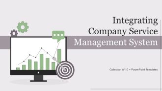 Integrating Company Service Management System Ppt PowerPoint Presentation Complete Deck With Slides