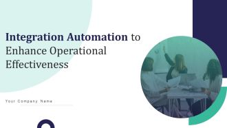 Integration Automation To Enhance Operational Effectiveness Ppt PowerPoint Presentation Complete Deck With Slides