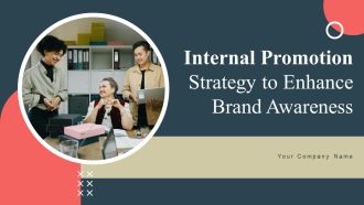 Internal Promotion Strategy To Enhance Brand Awareness Ppt PowerPoint Presentation Complete Deck With Slides