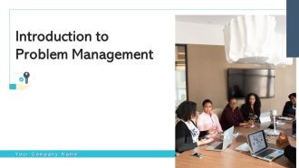 Introduction To Problem Management Continual Service Ppt PowerPoint Presentation Complete Deck With Slides
