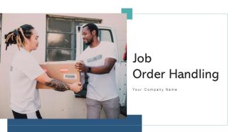 Job Order Handling Management Plan Ppt PowerPoint Presentation Complete Deck With Slides