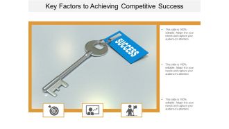 Key Factors To Achieving Competitive Success Ppt Powerpoint Presentation Outline Ideas