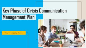 Key Phase Of Crisis Communication Management Plan Ppt PowerPoint Presentation Complete Deck With Slides