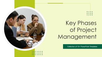 Key Phases Of Project Management Ppt PowerPoint Presentation Complete Deck With Slides