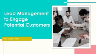 Lead Management To Engage Potential Customers Ppt PowerPoint Presentation Complete With Slides
