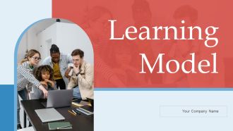 Learning Model Ppt PowerPoint Presentation Complete Deck With Slides