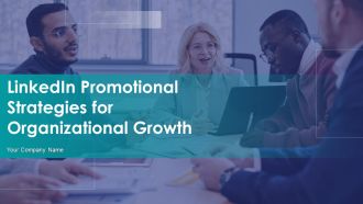 Linkedin Promotional Strategies For Organizational Growth Ppt PowerPoint Presentation Complete With Slides