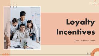 Loyalty Incentives Ppt PowerPoint Presentation Complete Deck With Slides Ppt PowerPoint Presentation Complete Deck With Slides