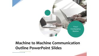 Machine To Machine Communication Outline PowerPoint Slides Ppt PowerPoint Presentation Complete Deck With Slides