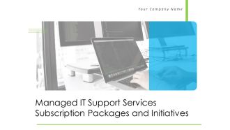 Managed IT Support Services Subscription Packages And Initiatives Ppt PowerPoint Presentation Complete Deck With Slides