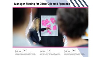 Manager Sharing For Client Oriented Approach Ppt PowerPoint Presentation Gallery Demonstration PDF