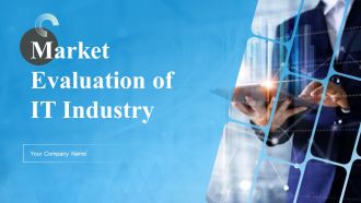 Market Evaluation Of IT Industry Ppt PowerPoint Presentation Complete Deck With Slides