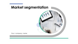 Market Segmentation Ppt PowerPoint Presentation Complete Deck With Slides