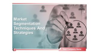 Market Segmentation Techniques And Strategies Ppt PowerPoint Presentation Complete Deck With Slides