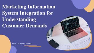 Marketing Information System Integration For Understanding Customer Demands Complete Deck
