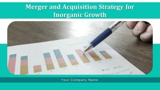 Merger And Acquisition Strategy For Inorganic Growth Ppt PowerPoint Presentation Complete Deck With Slides