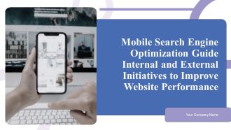 Mobile Search Engine Optimization Guide Internal And External Initiatives To Improve Website Performance Ppt PowerPoint Presentation Complete Deck