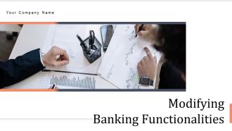 Modifying Banking Functionalities Ppt PowerPoint Presentation Complete Deck With Slides