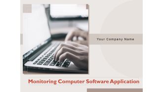 Monitoring Computer Software Application Ppt PowerPoint Presentation Complete Deck With Slides