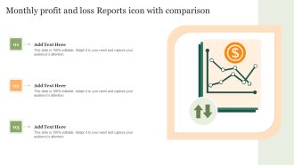 Monthly Profit And Loss Reports Icon With Comparison Slides PDF