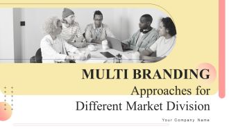 Multi Branding Approaches For Different Market Divisions Ppt PowerPoint Presentation Complete Deck With Slides