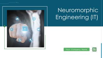 Neuromorphic Engineering IT Ppt PowerPoint Presentation Complete Deck With Slides