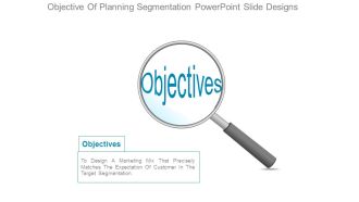 Objective Of Planning Segmentation Powerpoint Slide Designs