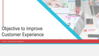 Objective To Improve Customer Experience Ppt PowerPoint Presentation Complete Deck With Slides