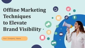 Offline Marketing Techniques To Elevate Brand Visibility Ppt PowerPoint Presentation Complete Deck With Slides