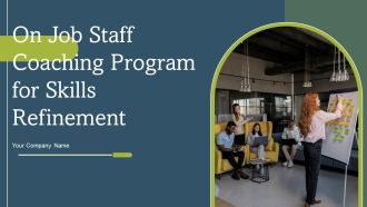 On Job Staff Coaching Program For Skills Refinement Ppt PowerPoint Presentation Complete Deck With Slides