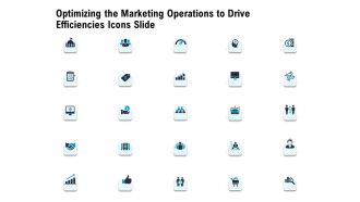 Optimizing The Marketing Operations To Drive Efficiencies Icons Slide Structure PDF