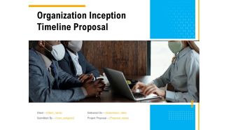 Organization Inception Timeline Proposal Ppt PowerPoint Presentation Complete Deck With Slides