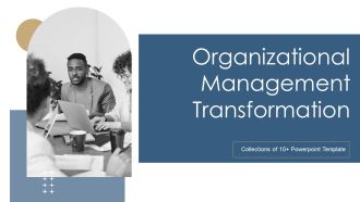 Organizational Management Transformation Ppt PowerPoint Presentation Complete With Slides