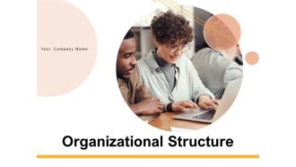 Organizational Structure Ppt PowerPoint Presentation Complete Deck With Slides