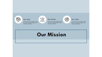 Our Mission Goal Vision Ppt PowerPoint Presentation Infographic Template Example File