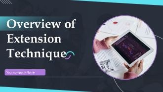 Overview Of Extension Technique Ppt PowerPoint Presentation Complete Deck With Slides