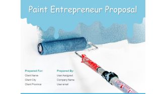 Paint Entrepreneur Proposal Ppt PowerPoint Presentation Complete Deck With Slides