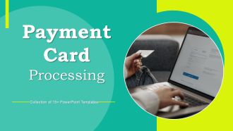 Payment Card Processing Ppt PowerPoint Presentation Complete Deck With Slides
