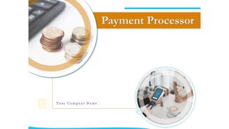 Payment Processor Ppt PowerPoint Presentation Complete Deck With Slides