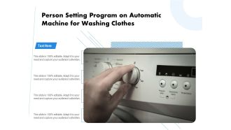 Person Setting Program On Automatic Machine For Washing Clothes Ppt PowerPoint Presentation File Structure PDF