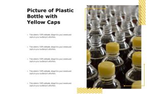 Picture Of Plastic Bottle With Yellow Caps Ppt PowerPoint Presentation Show Deck PDF