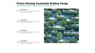 Picture Showing Sustainable Building Design Ppt PowerPoint Presentation Gallery Examples PDF