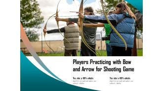 Players Practicing With Bow And Arrow For Shooting Game Ppt PowerPoint Presentation Summary Inspiration PDF