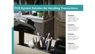 Pos System Solution For Handling Transactions Ppt PowerPoint Presentation Show Templates