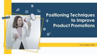 Positioning Techniques To Improve Product Promotions Ppt PowerPoint Presentation Complete Deck With Slides