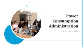 Power Consumption Administration Plan Ppt PowerPoint Presentation Complete Deck With Slides