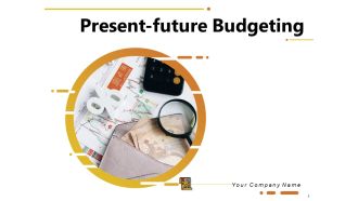 Present Future Budgeting Ppt PowerPoint Presentation Complete Deck With Slides