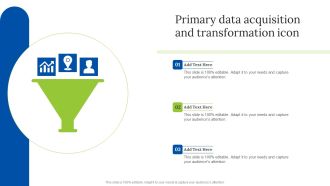 Primary Data Acquisition And Transformation Icon Diagrams PDF